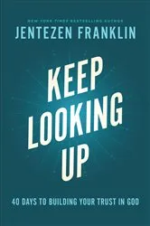 Book cover of Keep Looking Up by Jentezen Franklin