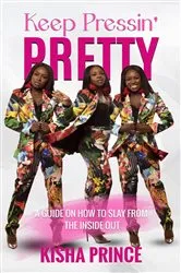 Book cover of Keep Pressin' Pretty by Kisha Prince