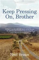 Book cover of Keep Pressing on, Brother by Noel Braun