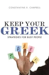 Book cover of Keep Your Greek by Constantine R. Campbell