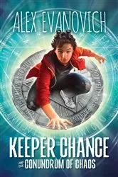 Book cover of Keeper Chance and the Conundrum of Chaos by Alex Evanovich