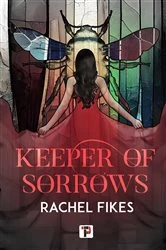 Book cover of Keeper of Sorrows by Rachel Fikes