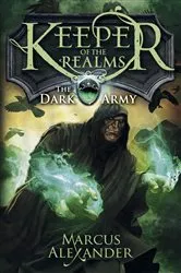 Book cover of Keeper of the Realms: The Dark Army (Book 2) by Marcus Alexander