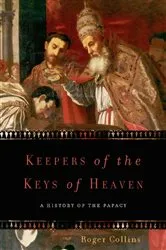 Book cover of Keepers of the Keys of Heaven by Roger Collins