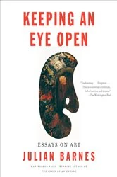 Book cover of Keeping an Eye Open by Julian Barnes