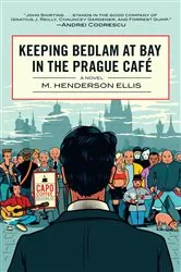 Book cover of Keeping Bedlam at Bay in the Prague Cafe by Unknown