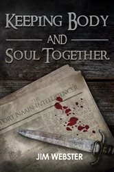 Book cover of Keeping Body and Soul Together by Jim Webster