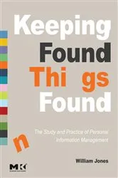 Book cover of Keeping Found Things Found: The Study and Practice of Personal Information Management by William Jones