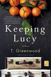 Book cover of Keeping Lucy by T. Greenwood