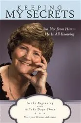 Book cover of Keeping My Secrets but Not from Him—He Is All-Knowing by Marilynn Warner Arkerson