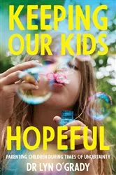 Book cover of Keeping Our Kids Hopeful by Dr Lyn O'Grady