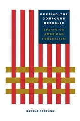 Book cover of Keeping the Compound Republic by Martha Derthick