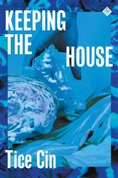 Book cover of Keeping the House by Tice Cin