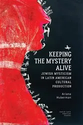 Book cover of Keeping the Mystery Alive by Ariana Huberman