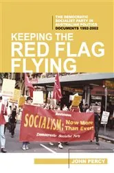 Book cover of Keeping the Red Flag Flying: The Democratic Socialist Party in Australian Politics by Unknown