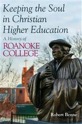Book cover of Keeping the Soul in Christian Higher Education by Robert Benne