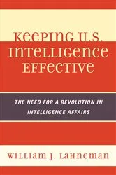 Book cover of Keeping U.S. Intelligence Effective by William J. Lahneman