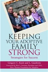Book cover of Keeping Your Adoptive Family Strong by Greg Keck
