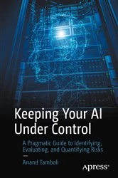 Book cover of Keeping Your AI Under Control by Anand Tamboli