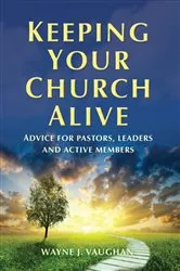 Book cover of Keeping Your Church Alive by Wayne Vaughan