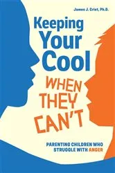 Book cover of Keeping Your Cool When They Can't by James J. Crist