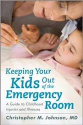 Book cover of Keeping Your Kids Out of the Emergency Room by Christopher M. Johnson