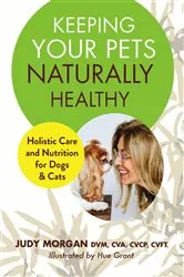 Book cover of Keeping Your Pets Naturally Healthy by Judy Morgan