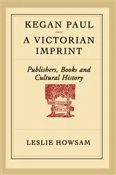 Book cover of Kegan Paul – A Victorian Imprint by Leslie Howsam