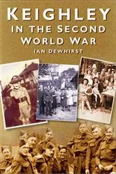 Book cover of Keighley At War by Ian Dewhirst