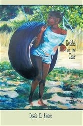 Book cover of Keisha on the Case by Dessie D. Moore