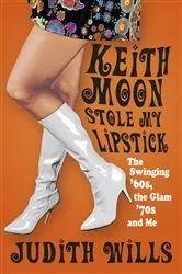 Book cover of Keith Moon Stole My Lipstick by Judith Wills