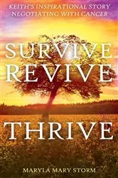 Book cover of Keith's Inspirational Story Negotiating Cancer-Survive Revive Thrive by Unknown