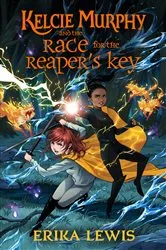 Book cover of Kelcie Murphy and the Race for the Reaper's Key by Erika Lewis