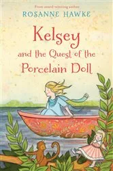 Book cover of Kelsey and the Quest of the Porcelain Doll by Rosanne Hawke