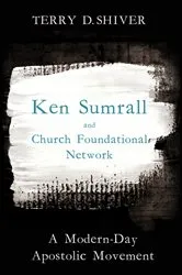 Book cover of Ken Sumrall and Church Foundational Network by Terry D. Shiver