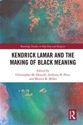 Book cover of Kendrick Lamar and the Making of Black Meaning by Christopher M. Driscoll