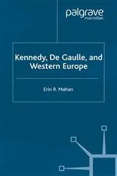 Book cover of Kennedy, de Gaulle and Western Europe by E. Mahan
