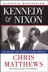 Book cover of Kennedy & Nixon by Chris Matthews