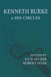 Book cover of Kenneth Burke and His Circles by Jack Selzer