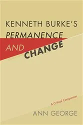 Book cover of Kenneth Burke's Permanence and Change by Ann George