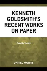 Book cover of Kenneth Goldsmith's Recent Works on Paper by Daniel Morris