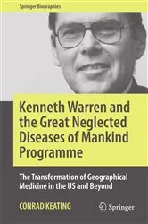 Book cover of Kenneth Warren and the Great Neglected Diseases of Mankind Programme by Conrad Keating