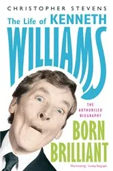 Book cover of Kenneth Williams: Born Brilliant by Christopher Stevens