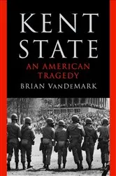 Book cover of Kent State: An American Tragedy by Brian VanDeMark