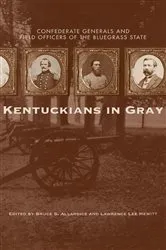 Book cover of Kentuckians in Gray by Bruce S. Allardice