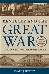 Book cover of Kentucky and the Great War by David J. Bettez