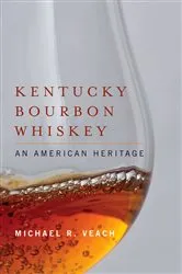 Book cover of Kentucky Bourbon Whiskey by Michael R. Veach
