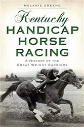 Book cover of Kentucky Handicap Horse Racing by Melanie Greene