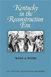 Book cover of Kentucky in the Reconstruction Era by Ross A. Webb
