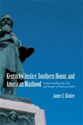 Book cover of Kentucky Justice, Southern Honor, and American Manhood by Unknown